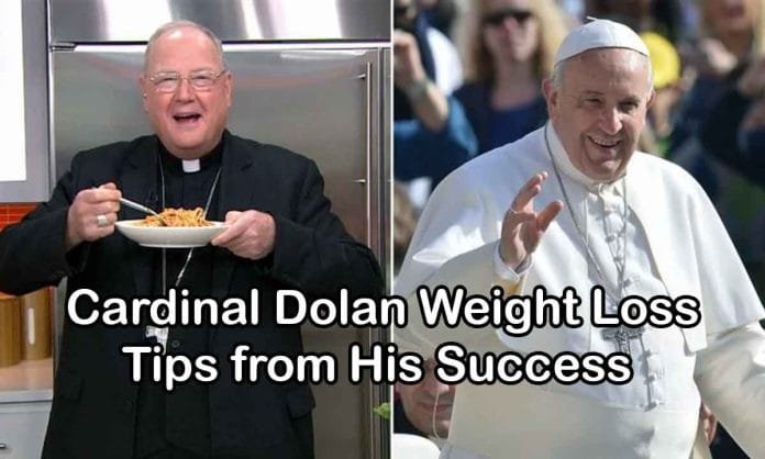 cardinal dolan weight loss