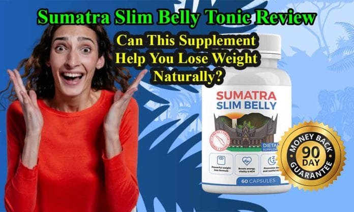 Sumatra Slim Belly Tonic Review Sumatra Slim Belly Tonic Review